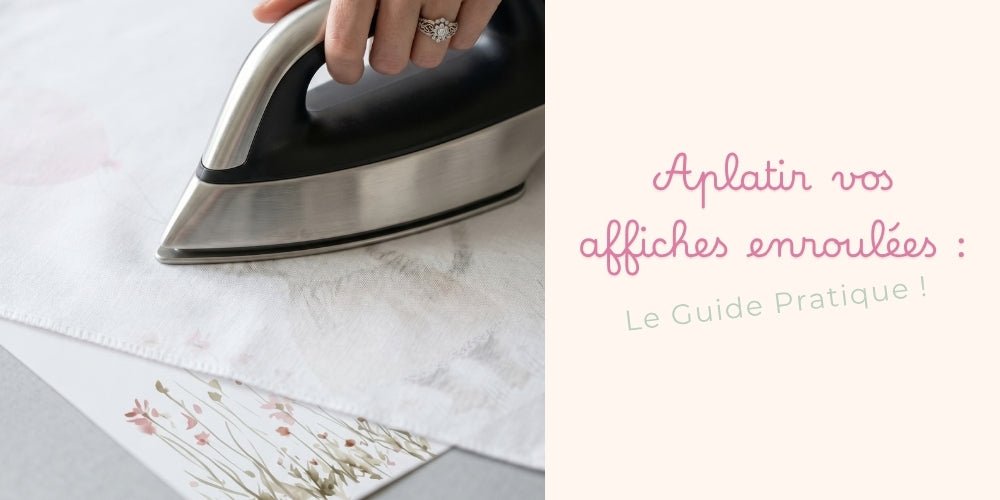 Aplatir vos affiches enroulées : Un guide pratique - Atelier Les Jolies Choses