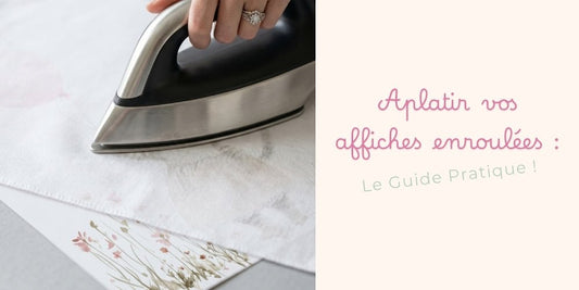 Aplatir vos affiches enroulées : Un guide pratique - Atelier Les Jolies Choses