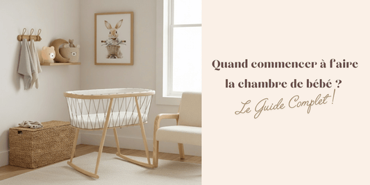 Quand commencer à faire la chambre de bébé ? Guide complet pour préparer la chambre idéale - Atelier Les Jolies Choses